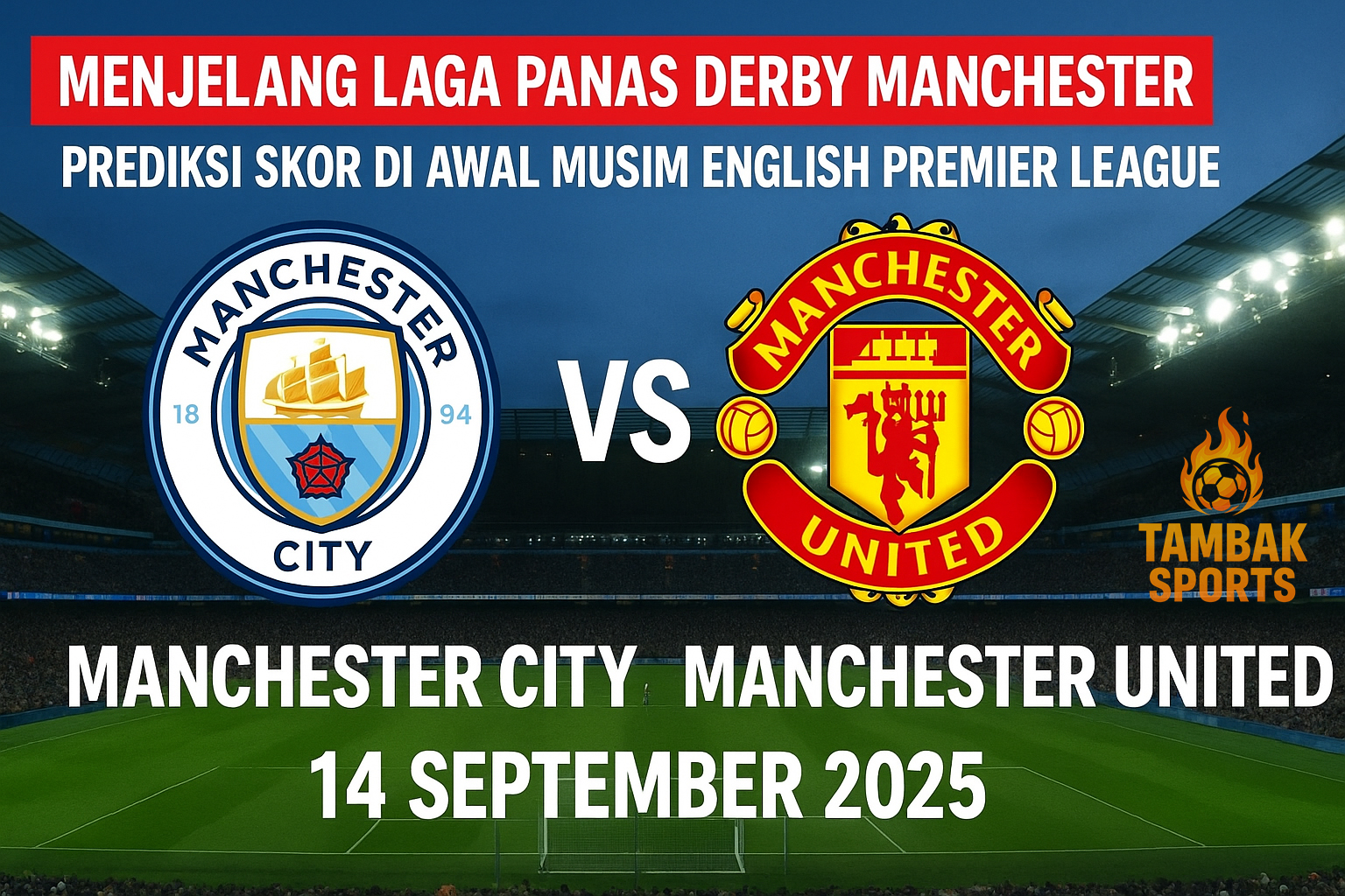 Menjelang Laga Panas Derby Manchester : Prediksi Skor di Awal Musim English Premier League
